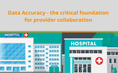 ACCURATE DATA, THE CRITICAL FOUNDATION FOR PROVIDER COLLABORATION