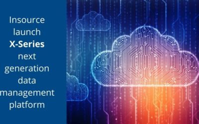 INSOURCE LAUNCHES X-SERIES ITS NEXT GENERATION DATA MANAGEMENT PLATFORM